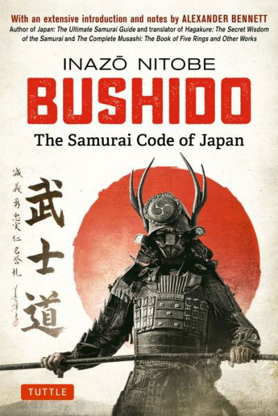 Bushido: The Samurai Code of Japan: With an Extensive Introduction and Notes by Alexander Bennett - Inazo Nitobe - Bücher - Tuttle Publishing - 9784805314890 - 5. März 2019