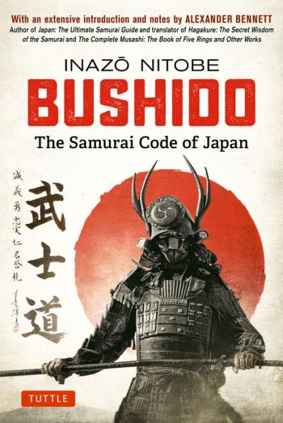 Cover for Inazo Nitobe · Bushido: The Samurai Code of Japan: With an Extensive Introduction and Notes by Alexander Bennett (Hardcover bog) (2019)