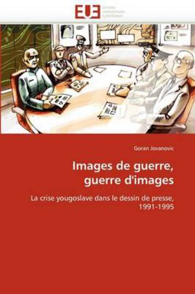 Cover for Goran Jovanovic · Images De Guerre, Guerre D'images: La Crise Yougoslave Dans Le Dessin De Presse, 1991-1995 (Paperback Book) [French edition] (2018)