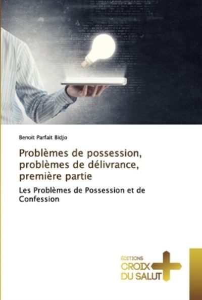 Cover for Benoit Parfait Bidjo · Problemes de possession, problemes de delivrance, premiere partie (Paperback Bog) (2019)