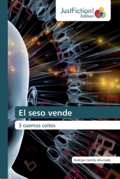 Cover for Rodrigo Castillo Ahumada · El seso vende (Paperback Book) (2019)