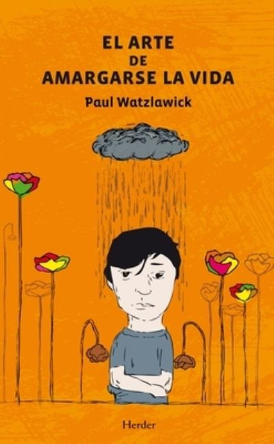 Cover for Paul Watzlawick · El Arte de Amargarse La Vida (Paperback Book) (2021)