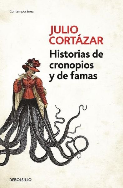 Cover for Julio Cortazar · Historias de cronopios y de famas / Cronopios and Famas (Pocketbok) [Primera edición en Debolsillo. edition] (2016)