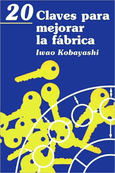 Cover for Iwao Kobayashi · 20 Claves para mejorar la fabrica (Taschenbuch) (1993)
