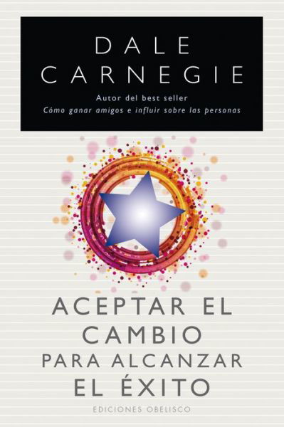 Cover for Dale Carnegie · Aceptar El Cambio Para Alcanzar El Exito (Paperback Book) [Spanish edition] (2013)