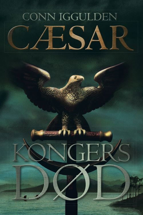 Cover for Conn Iggulden · Cæsar-serien: Kongers død (Sewn Spine Book) [3. wydanie] (2025)