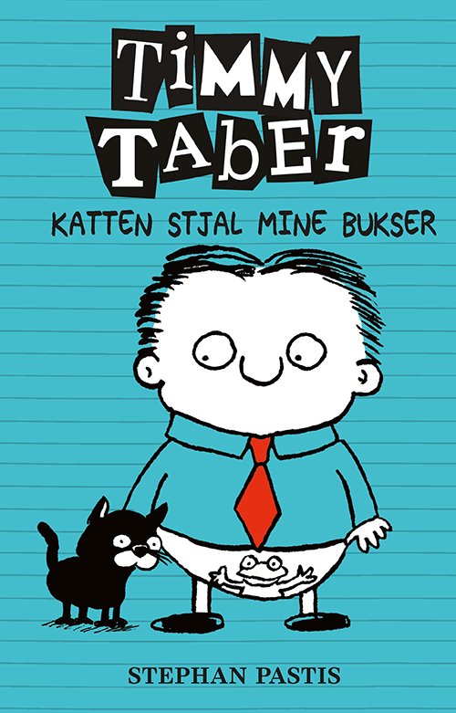 Cover for Stephan Pastis · Timmy Taber: Timmy Taber 6: Katten stjal mine bukser (Indbundet Bog) [1. udgave] (2017)