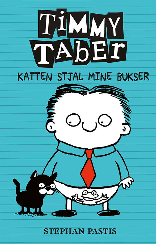 Timmy Taber: Timmy Taber 6: Katten stjal mine bukser - Stephan Pastis - Bøger - Forlaget Alvilda - 9788771657890 - 1. september 2017