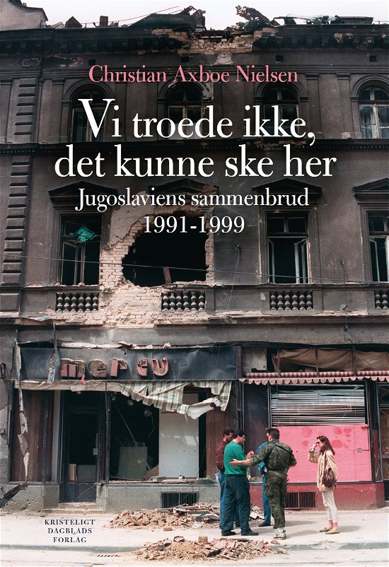 Cover for Christian Axboe Nielsen · Vi troede ikke, det kunne ske her (Sewn Spine Book) [1st edition] (2018)
