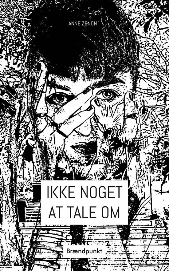 Cover for Anne Zenon · Ikke noget at tale om (Sewn Spine Book) [1e uitgave] (2019)