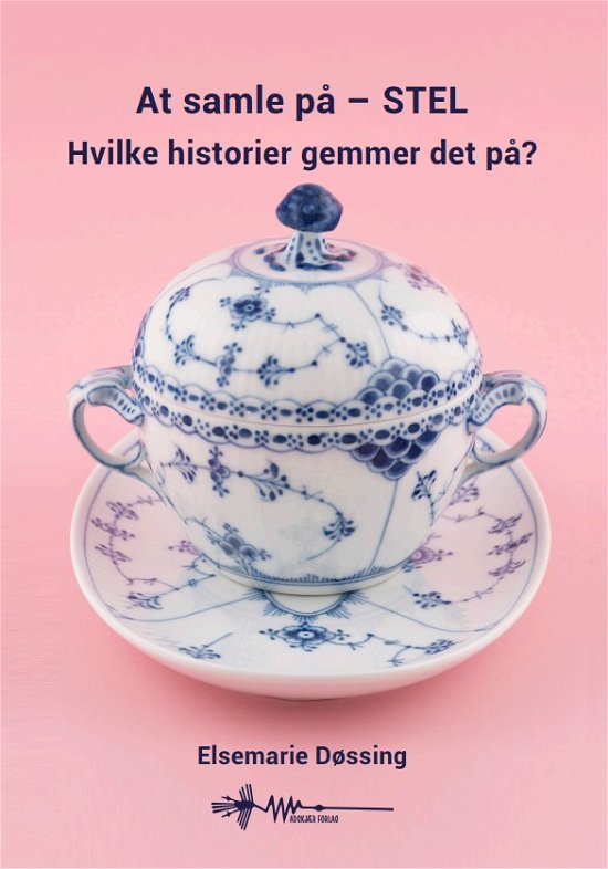 Cover for Elsemarie Døssing · At samle på: At samle på STEL (Hardcover Book) [1. Painos] (2023)