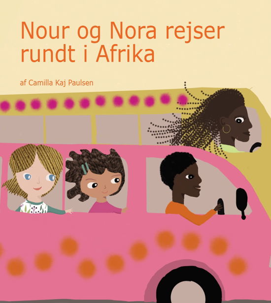 Cover for Camilla Kaj Paulsen · Nour og Nora rejser rundt i Afrika (Bound Book) [1st edition] (2023)