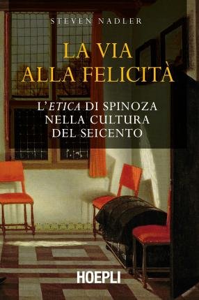 Cover for Steven Nadler · La Via Alla Felicita. L'etica Di Spinoza Nella Cultura Del Seicento (Buch)