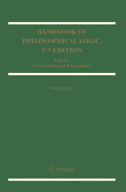 Cover for D M Gabbay · Handbook of Philosophical Logic: Volume 12 - Handbook of Philosophical Logic (Paperback Book) [Softcover reprint of hardcover 2nd ed. 2005 edition] (2010)