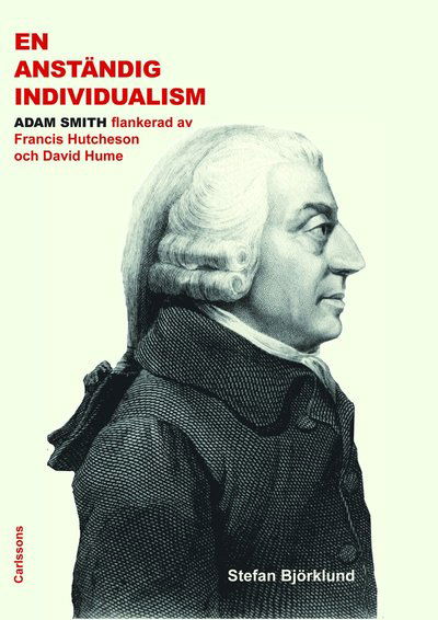 Cover for Björklund Stefan · En anständig individualism : Adam Smith flankerad av Francis Hutcheson och David Hume (Innbunden bok) (2013)