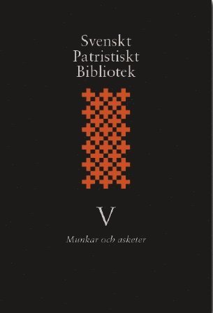 Cover for Svenskt patristiskt bibliotek. Band 5, Munkar och asketer (Bound Book) (2008)