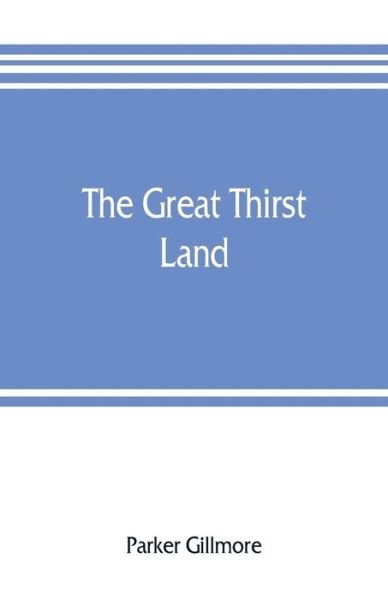 Cover for Parker Gillmore · The great thirst land (Taschenbuch) (2019)