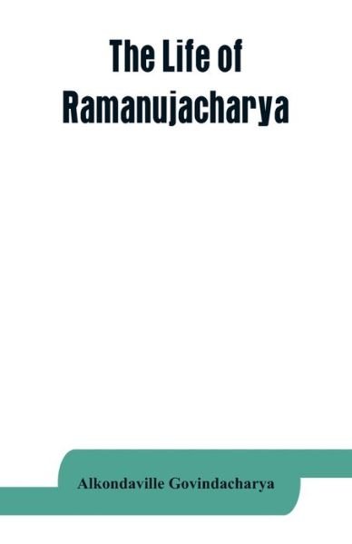 Cover for Alkondaville Govindacharya · The life of Ramanujacharya (Paperback Bog) (2019)