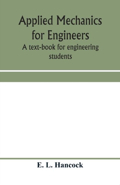 Cover for E L Hancock · Applied mechanics for engineers; a text-book for engineering students (Pocketbok) (2020)