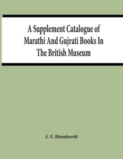 Cover for J F Blumhardt · A Supplement Catalogue Of Marathi And Gujrati Books In The British Museum (Pocketbok) (2021)