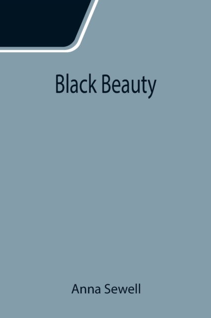 Black Beauty - Anna Sewell - Bøker - Alpha Edition - 9789355111890 - 24. september 2021