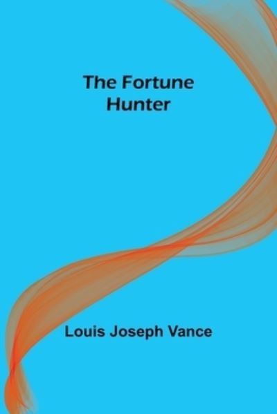 Cover for Louis Joseph Vance · The Fortune Hunter (Pocketbok) (2022)