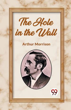 Cover for Arthur Morrison · The Hole in the Wall (Edition2023) (Paperback Book) (2024)