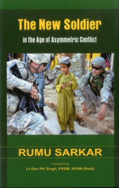 Cover for Rumu Sarkar · The New Soldier in the Age of Asymmetric Conflict (Innbunden bok) [size M] (2013)