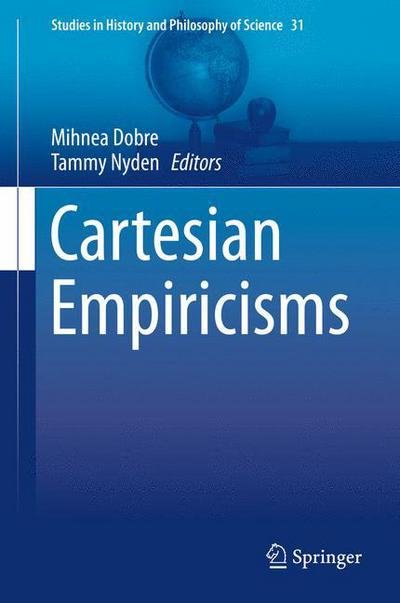 Dobre · Cartesian Empiricisms - Studies in History and Philosophy of Science (Hardcover bog) [2013 edition] (2013)