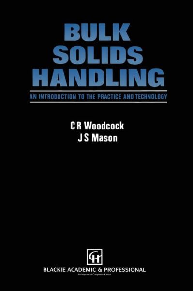 Bulk Solids Handling: An Introduction to the Practice and Technology - C.R. Woodcock - Books - Springer - 9789401076890 - November 4, 2011