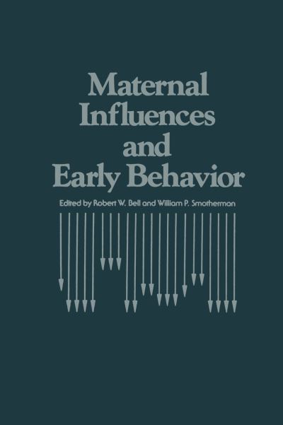 Maternal Influences and Early Behavior - R W Bell - Books - Springer - 9789401162890 - February 12, 2012