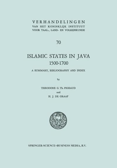 Theodore Gauthier Th. Pigeaud · Islamic States in Java 1500-1700: Eight Dutch Books and Articles by Dr H.J. de Graaf - Verhandelingen van het Koninklijk Instituut voor Taal-, Land- en Volkenkunde (Paperback Bog) (2014)