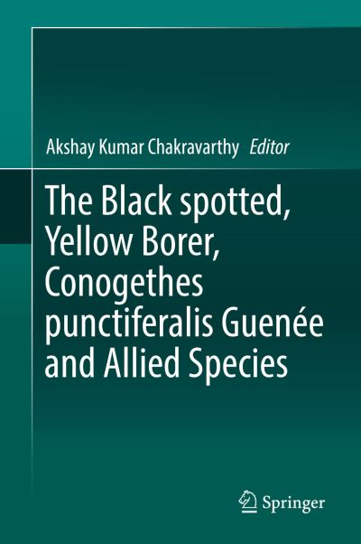 Cover for The Black spotted, Yellow Borer, Conogethes punctiferalis Guenee and Allied Species (Hardcover Book) [1st ed. 2018 edition] (2018)