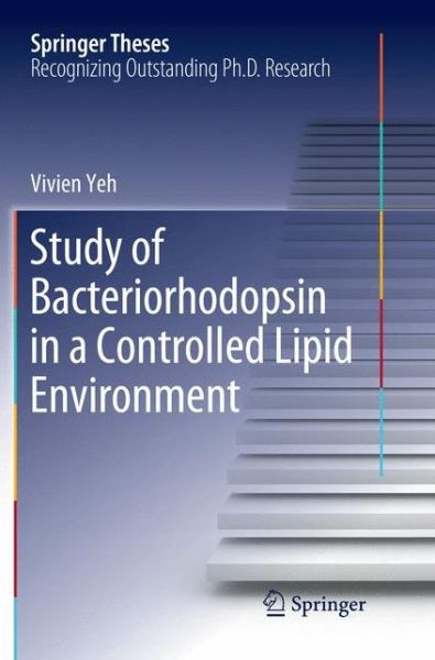 Cover for Vivien Yeh · Study of Bacteriorhodopsin in a Controlled Lipid Environment - Springer Theses (Paperback Book) [Softcover reprint of the original 1st ed. 2019 edition] (2019)
