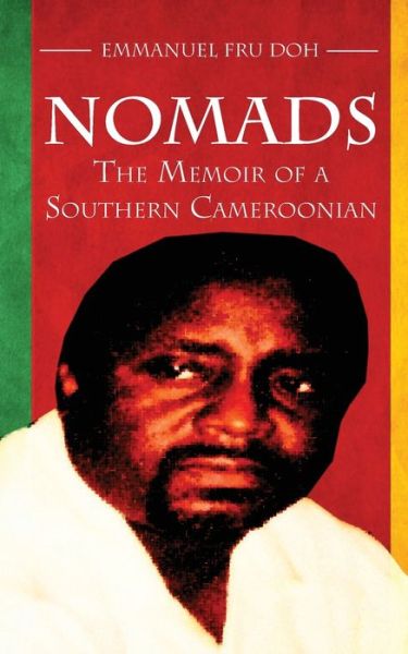 Cover for Emmanuel Fru Doh · Nomads. the Memoir of a Southern Cameroonian (Paperback Book) (2013)