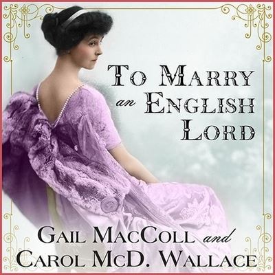 Cover for Gail MacColl · To Marry an English Lord (CD) (2014)