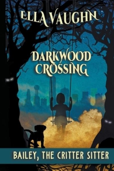 Cover for Ella Vaughn · Darkwood Crossing: Bailey the Critter Sitter - Darkwood Crossing (Paperback Book) (2022)