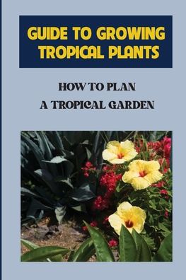 Cover for Kory Mascall · Guide To Growing Tropical Plants (Paperback Book) (2021)