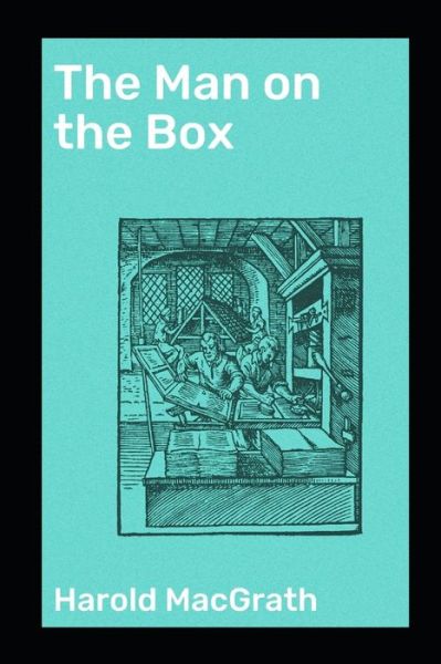 Cover for Harold Macgrath · Man on the Box Annotated (Paperback Book) (2021)