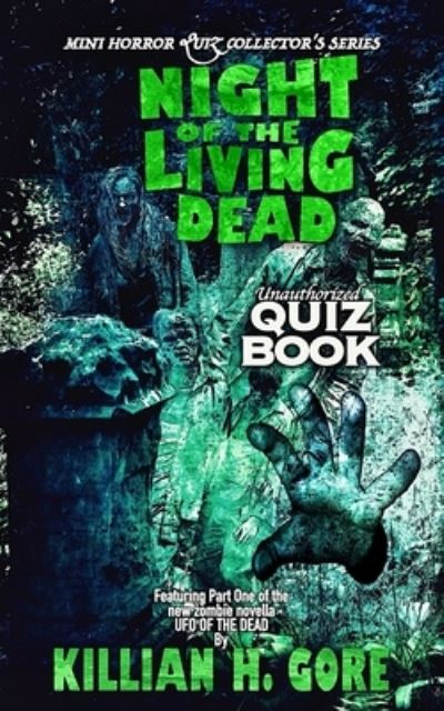 Cover for Killian H Gore · Night of the Living Dead Unauthorized Quiz Book: Mini Horror Quiz Collector's Series (Pocketbok) (2021)