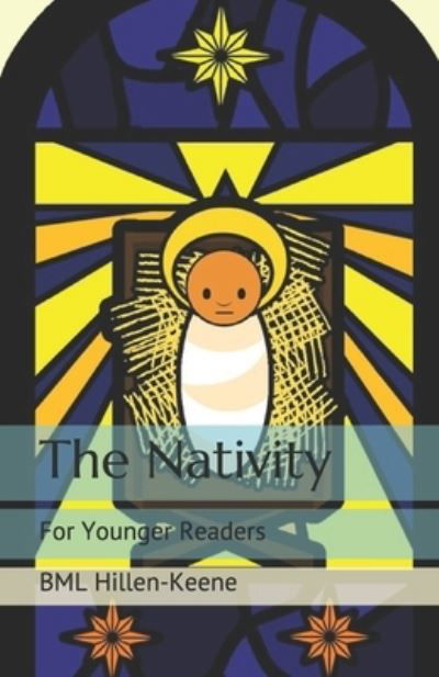 The Nativity - Bml Hillen-Keene - Kirjat - Independently Published - 9798550877890 - keskiviikko 21. lokakuuta 2020