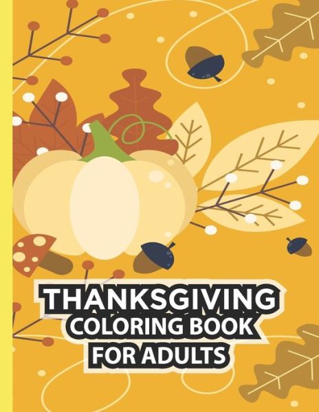 Cover for Asher Evangeline Felix · Thanksgiving Coloring Book For Adults (Paperback Book) (2020)