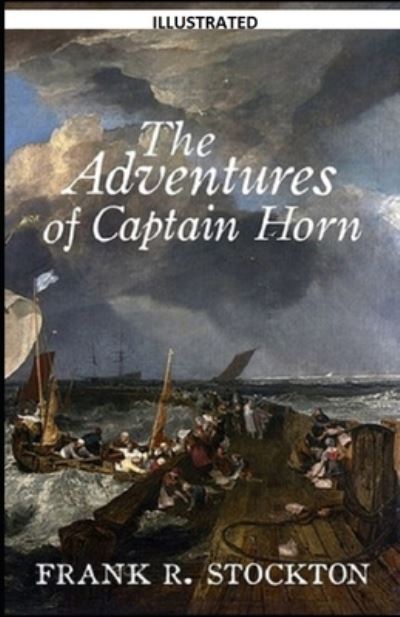 Cover for Frank Richard Stockton · The Adventures of Captain Horn Illustrated (Paperback Book) (2020)