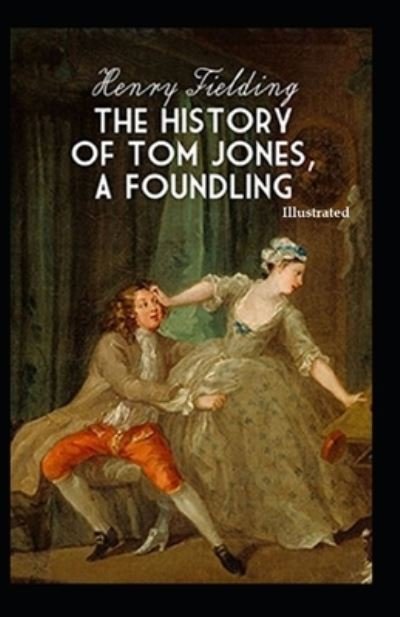 Cover for Henry Fielding · The History of Tom Jones, a Foundling (Illustrated) (Pocketbok) (2020)