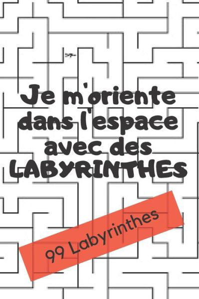 Cover for Note Book Corp · Je m'oriente dans l'espace avec des labyrinthes (Paperback Bog) (2020)