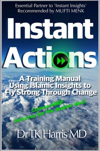 Cover for Tk Harris · Instant Actions. A Training Manual Using Islamic Insights to Fly Strong Through Change. (Paperback Bog) (2020)
