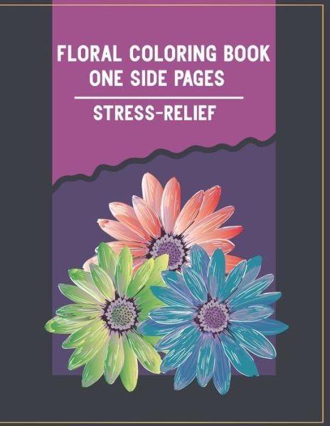 Cover for Fun Coloring · Floral Coloring Book One Side Pages Stress-Relief (Taschenbuch) (2020)