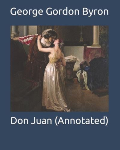 Don Juan (Annotated) - George Gordon Byron - Books - Independently Published - 9798649203890 - May 28, 2020