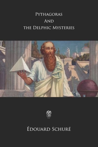 Cover for Edouard Schure · Pythagoras and the Delphic Mysteries (Paperback Book) (2020)