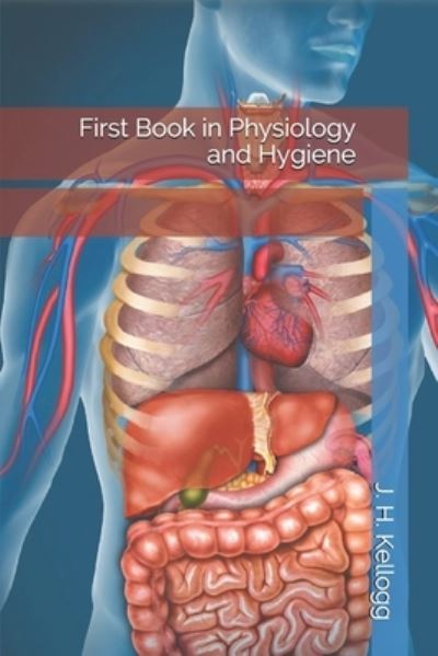 Cover for J H Kellogg · First Book in Physiology and Hygiene (Taschenbuch) (2020)